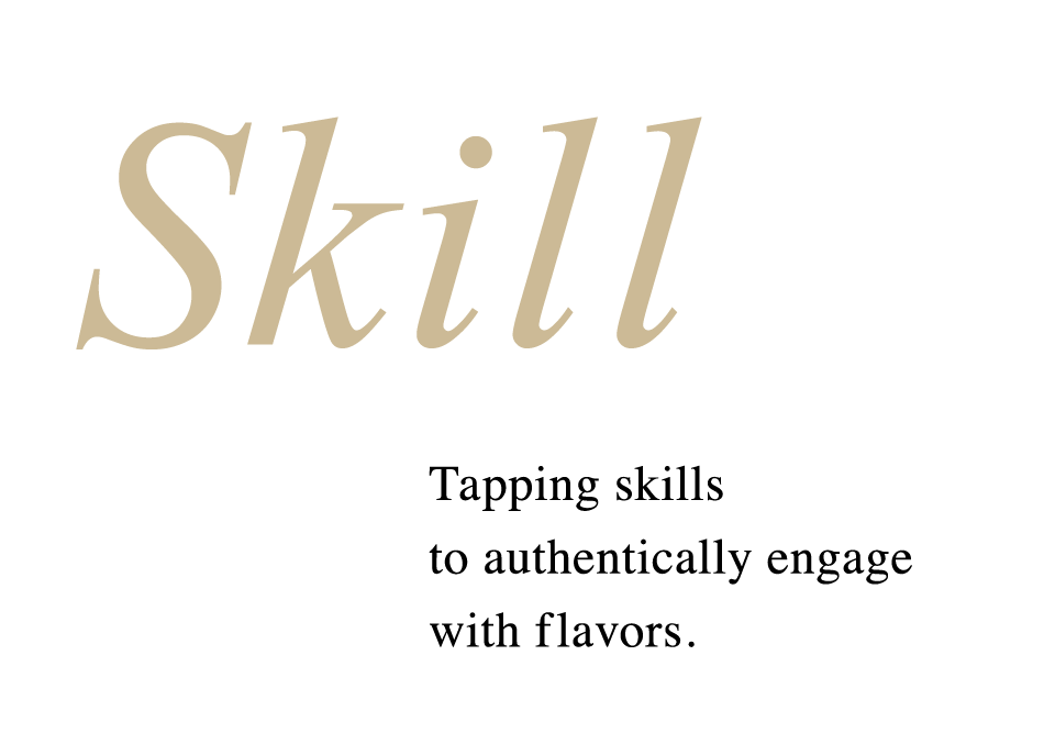 Skill - Tapping skills to authentically engage with flavors.